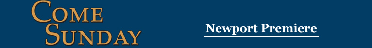 Come Sunday: Newport Premiere